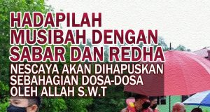 HADAPILAH MUSIBAH DENGAN SABAR DAN REDHA NESCAYA AKAN DIHAPUSKAN SEBAHAGIAN DOSA-DOSA OLEH ALLAH SWT