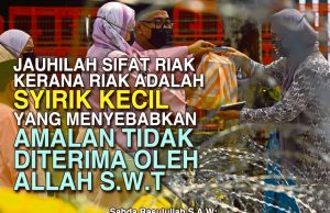 JAUHILAH SIFAT RIAK KERANA RIAK ADALAH SYIRIK KECIL YANG MENYEBABKAN AMALAN TIDAK DITERIMA OLEH ALLAH SWT