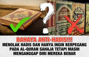 BAHAYA ANTI-HADIS!!! MENOLAK HADIS DAN HANYA INGIN BERPEGANG PADA AL-QURAN SAHAJA TETAPI MASIH MENGANGGAP DIRI MEREKA BENAR