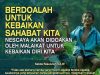 BERDOALAH UNTUK KEBAIKAN SAHABAT KITA NESCAYA AKAN DIDOAKAN OLEH MAILAKAT UNTUK KEBAIKAN DIRI KITA