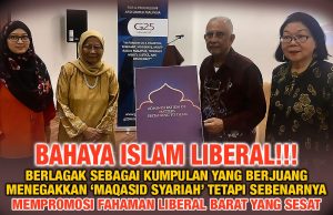 BAHAYA ISLAM LIBERAL!!! BERLAGAK SEBAGAI KUMPULAN YANG BERJUANG MENEGAKKAN ‘MAQASID SYARIAH’ TETAPI SEBENARNYA MEMPROMOSI FAHAMAN LIBERAL BARAT YANG SESAT