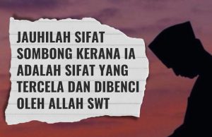 JAUHILAH SIFAT SOMBONG KERANA IA ADALAH SIFAT YANG TERCELA DAN DIBENCI OLEH ALLAH SWT