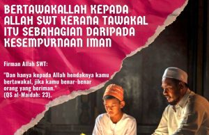 BERTAWAKALLAH KEPADA ALLAH SWT KERANA TAWAKAL ITU SEBAHAGIAN DARIPADA KESEMPURNAAN IMAN