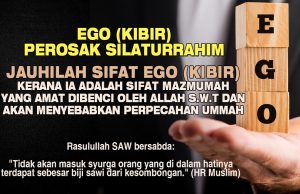 EGO (KIBIR) PEROSAK SILATURRAHIM – JAUHILAH SIFAT EGO (KIBIR) KERANA IA ADALAH SIFAT MAZMUMAH YANG AMAT DIBENCI OLEH ALLAH SWT DAN AKAN MENYEBABKAN PERPECAHAN UMMAH