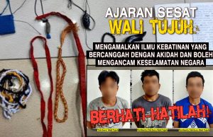 AJARAN SESAT WALI TUJUH MENGAMALKAN ILMU KEBATINAN YANG BERCANGGAH DENGAN AKIDAH DAN BOLEH MENGANCAM KESELAMATAN NEGARA