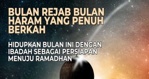 BULAN REJAB BULAN HARAM YANG PENUH BERKAH HIDUPKAN BULAN INI DENGAN IBADAH SEBAGAI PERSIAPAN MENUJU RAMADHAN