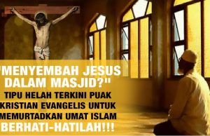 “MENYEMBAH JESUS DALAM MASJID?” TIPU HELAH TERKINI PUAK KRISTIAN EVANGELIS UNTUK MEMURTADKAN UMAT ISLAM
