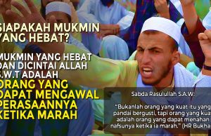 SIAPAKAH MUKMIN YANG HEBAT? MUKMIN YANG HEBAT DAN DICINTAI ALLAH SWT ADALAH ORANG YANG DAPAT MENGAWAL PERASAANNYA KETIKA MARAH