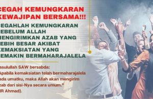 CEGAHLAH KEMUNGKARAN SEBELUM ALLAH MENGIRIMKAN AZAB YANG LEBIH BESAR AKIBAT KEMAKSIATAN YANG SEMAKIN BERMAHARAJALELA – CEGAH KEMUNGKARAN KEWAJIPAN BERSAMA!!!