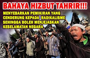 BAHAYA HIZBUT TAHRIR!!! MENYEBARKAN PEMIKIRAN YANG CENDERUNG KEPADA RADIKALISME SEHINGGA BOLEH MENJEJASKAN KESELAMATAN NEGARA