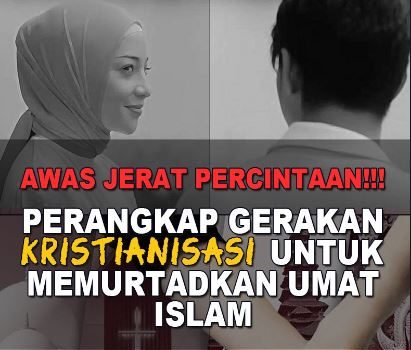AWAS JERAT PERCINTAAN!!! PERANGKAP GERAKAN KRISTIANISASI UNTUK MEMURTADKAN UMAT ISLAM