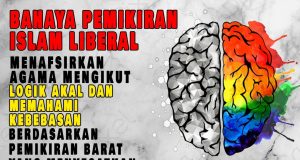 BAHAYA PEMIKIRAN ISLAM LIBERAL – MENAFSIRKAN AGAMA MENGIKUT LOGIK AKAL DAN MEMAHAMI KEBEBASAN BERDASARKAN PEMIKIRAN BARAT YANG MENYESATKAN