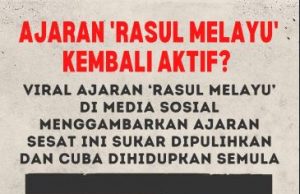 AJARAN ‘RASUL MELAYU’ KEMBALI AKTIF? VIRAL AJARAN ‘RASUL MELAYU’ DI MEDIA SOSIAL MENGGAMBARKAN AJARAN SESAT INI SUKAR DIPULIHKAN DAN CUBA DIHIDUPKAN SEMULA