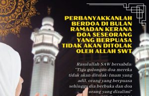 PERBANYAKKANLAH BERDOA DI BULAN RAMADAN KERANA DOA SESEORANG YANG BERPUASA TIDAK AKAN DITOLAK OLEH ALLAH SWT