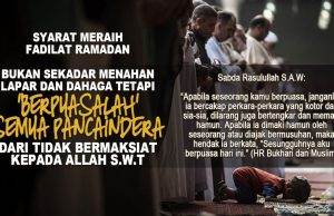 SYARAT MERAIH FADILAT RAMADAN BUKAN SEKADAR MENAHAN LAPAR DAN DAHAGA TETAPI ‘BERPUASALAH’ SEMUA PANCAINDERA DARI TIDAK BERMAKSIAT KEPADA ALLAH SWT