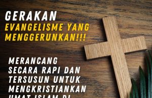 GERAKAN EVANGELISME YANG MENGGERUNKAN!!! MERANCANG SECARA RAPI DAN TERSUSUN UNTUK MENGKRISTIANKAN UMAT ISLAM DI SELURUH DUNIA