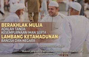 BERAKHLAK MULIA ADALAH TANDA KESEMPURNAAN IMAN SERTA LAMBANG KETAMADUNAN BANGSA DAN NEGARA