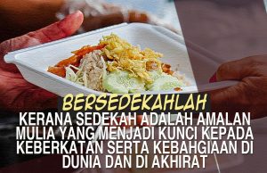 BERSEDEKAHLAH KERANA SEDEKAH ADALAH AMALAN MULIA YANG MENJADI KUNCI KEPADA KEBERKATAN SERTA KEBAHAGIAAN DI DUNIA DAN DI AKHIRAT