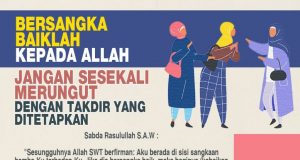 BERSANGKA BAIKLAH KEPADA ALLAH SWT DALAM APA JUA KEADAAN DAN JANGAN SESEKALI MERUNGUT DENGAN TAKDIR YANG DITETAPKAN
