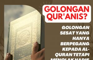 GOLONGAN QUR’ANIS? GOLONGAN SESAT YANG HANYA BERPEGANG KEPADA AL-QURAN TETAPI MENOLAK HADIS BERHATI-HATILAH DENGAN DAKYAH MEREKA!!!