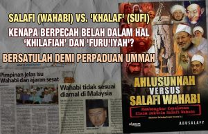 SALAFI (WAHABI) VS ‘KHALAF’ (SUFI) KENAPA BERPECAH BELAH DALAM HAL ‘KHILAFIAH’ DAN ‘FURU’IYAH’? BERSATULAH DEMI PERPADUAN UMMAH