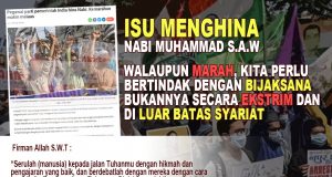 ISU MENGHINA NABI MUHAMMAD SAW WALAUPUN MARAH, KITA PERLU BERTINDAK DENGAN BIJAKSANA BUKANNYA SECARA EKSTRIM DAN DI LUAR BATAS SYARIAT