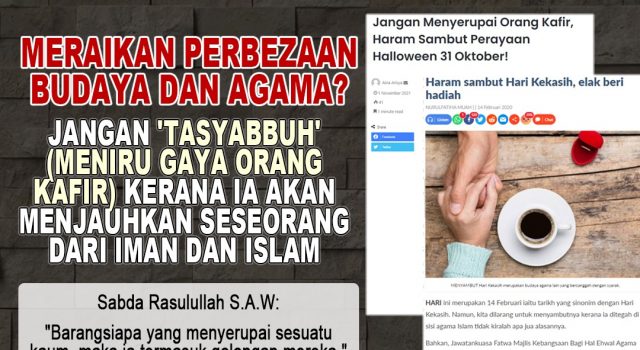 MERAIKAN PERBEZAAN BUDAYA DAN AGAMA? JANGAN ‘TASYABBUH’ (MENIRU GAYA ORANG KAFIR) KERANA IA AKAN MENJAUHKAN SESEORANG DARI IMAN DAN ISLAM