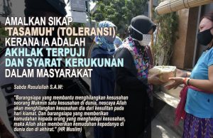 AMALKAN SIKAP ‘TASAMUH’ (TOLERANSI) KERANA IA ADALAH AKHLAK TERPUJI DAN SYARAT KERUKUNAN DALAM MASYARAKAT