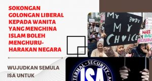 SOKONGAN GOLONGAN LIBERAL KEPADA WANITA YANG MENGHINA ISLAM BOLEH MENGHURU-HARAKAN NEGARA WUJUDKAN SEMULA ISA UNTUK MENGAWAL KEADAAN DEMI KEAMANAN NEGARA
