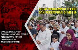 SOLAT BERCAMPUR LELAKI DAN PEREMPUAN DI MESIR JANGAN TERPENGARUH DENGAN AMALAN YANG DIRAGUI KEBENARANNYA KERANA DIBIMBANGI AKAN MENYESATKAN AKIDAH