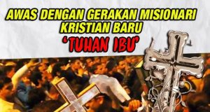 AWAS DENGAN GERAKAN MISIONARI KRISTIAN BARU – ‘TUHAN IBU’ MENGGUNAKAN TAKTIK HALUS YANG BERSELINDUNG DI SEBALIK PERSATUAN KEBAJIKAN UNTUK MEMURTADKAN UMAT ISLAM