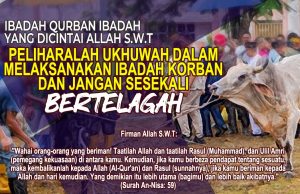 IBADAH KORBAN IBADAH YANG DICINTAI ALLAH SWT…PELIHARALAH UKHUWAH DALAM MELAKSANAKAN IBADAH KORBAN DAN JANGAN SESEKALI BERTELAGAH