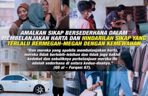 AMALKAN SIKAP BERSEDERHANA DALAM MEMBELANJAKAN HARTA DAN HINDARILAH SIKAP YANG TERLALU BERMEGAH-MEGAH DENGAN KEMEWAHAN