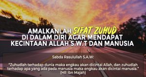 AMALKANLAH SIFAT ZUHUD DI DALAM DIRI AGAR MENDAPAT KECINTAAN ALLAH SWT DAN MANUSIA