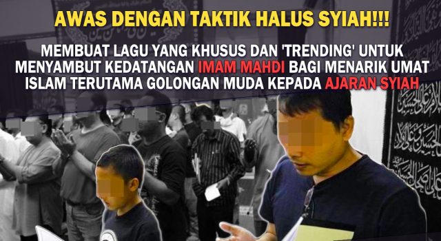 AWAS DENGAN TAKTIK HALUS SYIAH!!! MEMBUAT LAGU YANG KHUSUS DAN ‘TRENDING’ UNTUK MENYAMBUT KEDATANGAN IMAM MAHDI BAGI MENARIK UMAT ISLAM TERUTAMA GOLONGAN MUDA KEPADA AJARAN SYIAH