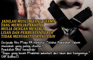 JADILAH MUSLIM YANG UTAMA YANG MEMILIKI AKHLAK MULIA DENGAN MENJAGA LISAN DAN PERBUATAN SERTA TIDAK MENYAKITI ORANG LAIN