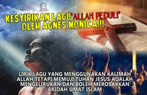 KESYIRIKAN LAGU ‘ALLAH PEDULI’ OLEH AGNES MONICA!!! LIRIK LAGU YANG MENGGUNAKAN KALIMAH ALLAH TETAPI MEMUJI TUHAN JESUS ADALAH MENGELIRUKAN DAN BOLEH MEROSAKKAN AKIDAH UMAT ISLAM