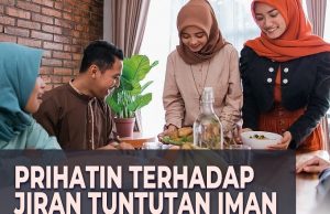 PRIHATIN TERHADAP JIRAN TUNTUTAN IMAN -TIDAK SEMPURNA IMAN SEORANG MUSLIM JIKA TIDAK PRIHATIN KEPADA JIRANNYA