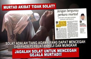 MURTAD AKIBAT TIDAK SOLAT? SOLAT ADALAH TIANG AGAMA YANG DAPAT MENCEGAH DARIPADA PERBUATAN KEJI DAN MUNGKAR – JAGALAH SOLAT UNTUK MENCEGAH GEJALA MURTAD!!!