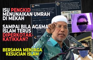 ISU PENGKID MENUNAIKAN UMRAH DI MEKAH – SAMPAI BILA AGAMA ISLAM TERUS DIPERKOTAK-KATIKKAN? BERSAMA MENJAGA KESUCIAN ISLAM