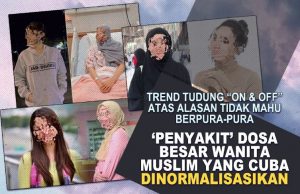 TREND TUDUNG “ON & OFF” ATAS ALASAN TIDAK MAHU BERPURA-PURA – ‘PENYAKIT’ DOSA BESAR WANITA MUSLIM YANG CUBA DINORMALISASIKAN