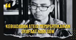 KEBIADABAN ATEIS MEMPERTIKAIKAN SYAFAAT NABI SAW HUJAH MEREKA YANG MENGGUNAKAN LOGIK AKAL BOLEH MEMPENGARUHI PEMIKIRAN UMAT ISLAM YANG LEMAH IMANNYA LAGI JAHIL AGAMA BERSAMALAH MEMBANTERASNYA!!!