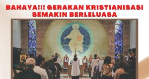BAHAYA!!! GERAKAN KRISTIANISASI SEMAKIN BERLELUASA – PERKEMBANGANNYA PERLU DIPANDANG SERIUS DAN TERUS DIAWASI MESKIPUN TERDAPAT PEMIMPIN ISLAM SENDIRI YANG CUBA MENAFIKANNYA ATAS ALASAN POLITIK