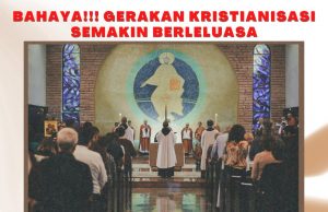 BAHAYA!!! GERAKAN KRISTIANISASI SEMAKIN BERLELUASA – PERKEMBANGANNYA PERLU DIPANDANG SERIUS DAN TERUS DIAWASI MESKIPUN TERDAPAT PEMIMPIN ISLAM SENDIRI YANG CUBA MENAFIKANNYA ATAS ALASAN POLITIK