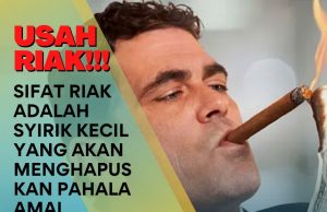 USAH RIAK!!! SIFAT RIAK ADALAH SYIRIK KECIL YANG AKAN MENGHAPUSKAN PAHALA AMAL SESEORANG MUSLIM