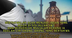 BERTAKWALAH AGAR MENJADI INSAN YANG MULIA DI SISI ALLAH SWT DAN BERAKHLAK MULIALAH KERANA IA ADALAH CIRI ORANG-ORANG YANG BERTAKWA
