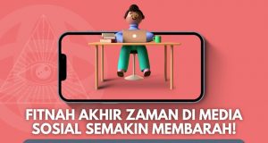 FITNAH AKHIR ZAMAN DI MEDIA SOSIAL SEMAKIN MEMBARAH! JANGAN JADI SEBAHAGIAN DARIPADA “EJEN DAJJAL KECIL”