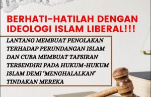 BERHATI-HATILAH DENGAN IDEOLOGI ISLAM LIBERAL!!! LANTANG MEMBUAT PENOLAKAN TERHADAP PERUNDANGAN ISLAM DAN CUBA MEMBUAT TAFSIRAN TERSENDIRI PADA HUKUM-HUKUM ISLAM DEMI ‘MENGHALALKAN’ TINDAKAN MEREKA