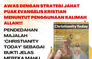 AWAS DENGAN STRATEGI JAHAT PUAK EVANGELIS KRISTIAN MENUNTUT PENGGUNAAN KALIMAH ALLAH!!! PENDEDAHAN MAJALAH ‘CHRISTIANITY TODAY’ SEBAGAI BUKTI JELAS MEREKA MAHU MEMURTADKAN UMAT ISLAM