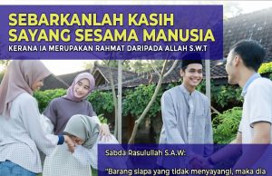 SEBARKANLAH KASIH SAYANG SESAMA MANUSIA KERANA IA MERUPAKAN RAHMAT DARIPADA ALLAH SWT